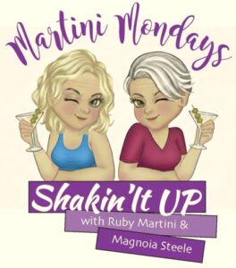Martini Mondays: Shakin’It UP With Ruby Martini & Magnolia Steele